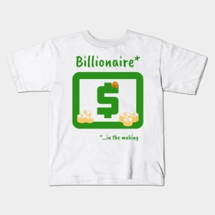 Billionaire in the making Kids T-Shirt